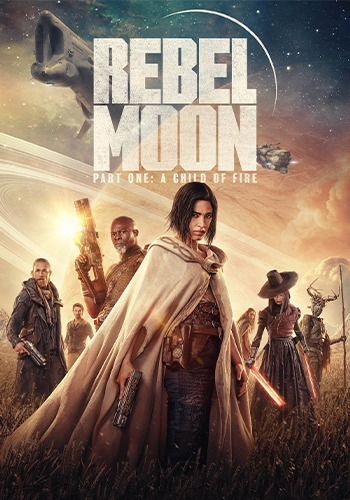 دانلود فیلم ماه سرکش: بخش اول – فرزند آتش Rebel Moon – Part One: A Child of Fire