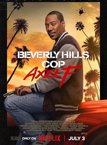 دانلود فیلم پلیس بورلی هیلز: اکسل اف Beverly Hills Cop: Axel F بازیرنویس فارسی چسبیده